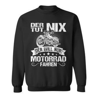 Der Tut Nix Der Will Nur Motorcycle Fahren Der Tut Nix S Sweatshirt - Seseable