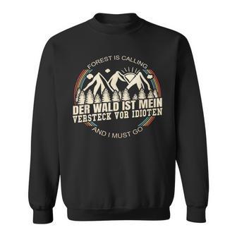 Der Wald Ist Meinersteckor Idioten The Forest Is My Hideout Before Idio Sweatshirt - Geschenkecke