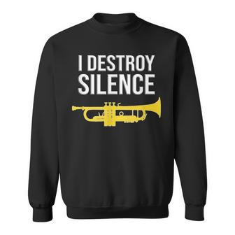 I Destroy Silence Concert Band Marching Band Trumpet Sweatshirt - Monsterry