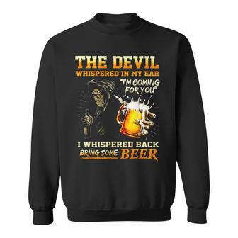 The Devil Whispered In My Ear I'm Coming For You Sweatshirt - Monsterry