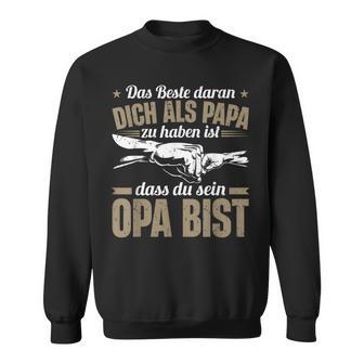 Dich Als Papa Zu Haben Ist Dass Du Sein Opa Bist Opa Spruch Sweatshirt - Geschenkecke