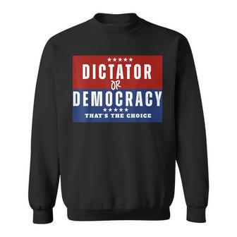 Dictator Or Democracy That's The Choice Sweatshirt | Mazezy CA