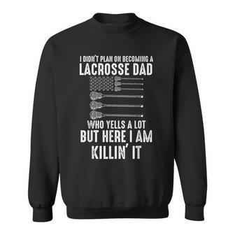 I Didn't Plan On Becoming A Lacrosse Dad Lacrosse Sweatshirt - Monsterry AU