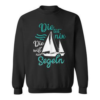 Die Tut Nix Die Will Nur Saileln Sailboat Sweatshirt - Seseable