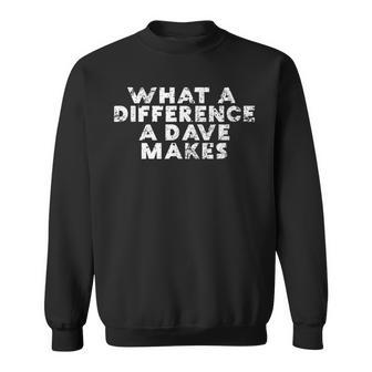 What A Difference A Dave Makes Sweatshirt - Monsterry UK