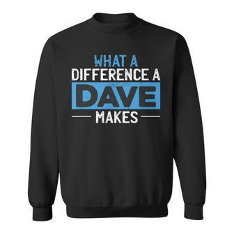 What A Difference A Dave Makes Sweatshirt - Monsterry UK