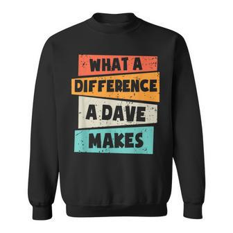 What A Difference A Dave Makes Sweatshirt - Seseable