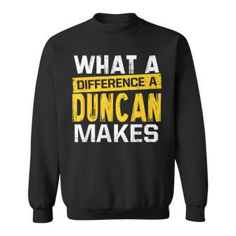 What A Difference A Duncan Makes Name Duncan Sweatshirt - Seseable