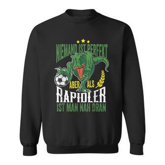 Dino Niemand Ist Perfekt Aber Rapidlererdammt Nah Dran Sweatshirt - Seseable