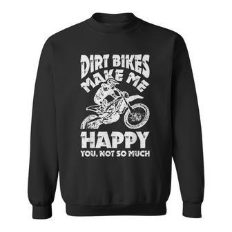 Dirt Bikes Make Me Happy Motocross Enduro Bike Rider Sweatshirt - Monsterry