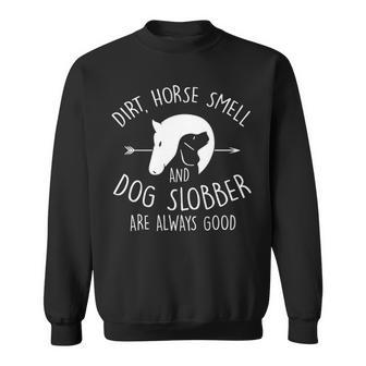 Dirt Horse Smell & Dog Slobber Horse Lover Sweatshirt | Mazezy