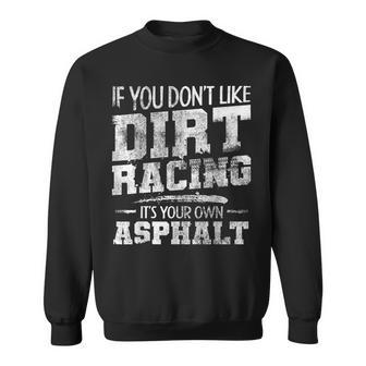 Dirt Track Racing Racing Quote Sprint Car Racing Sweatshirt - Monsterry