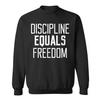 Discipline Equals Freedom Self Motivational Saying Sweatshirt - Monsterry