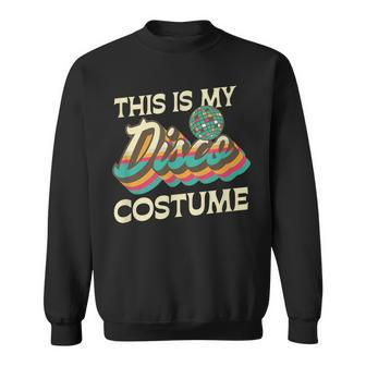 This Is My Disco Costume 70S 80S Retro Disco Party Sweatshirt - Thegiftio UK