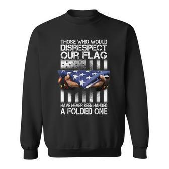 Those Who Would Disrespect Our Flag American Pride Sweatshirt - Monsterry AU