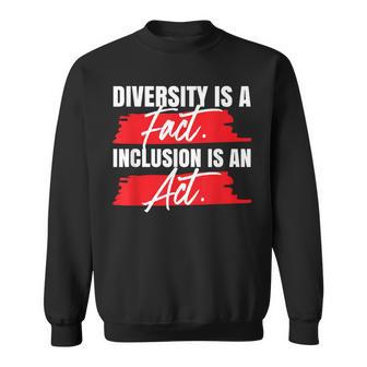 Diversity Fact Inclusivity Act Advocacy Rights Activism Sweatshirt - Monsterry DE