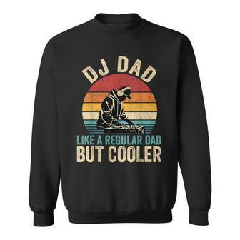 Dj Dad Like Regular Dad But Cooler Father's Day Sweatshirt - Monsterry
