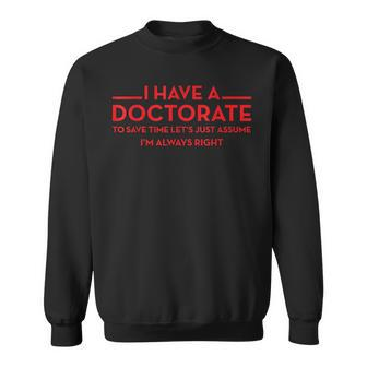 I Have A Doctorate Phd Sweatshirt - Monsterry