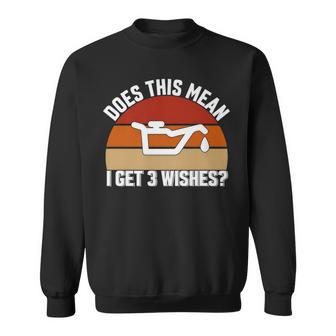 Does This Mean I Have 3 Wishes Car Oil Change Mechanic Sweatshirt - Monsterry