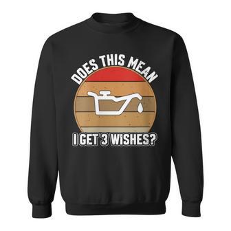 Does This Mean I Have 3 Wishes Car Oil Change Mechanics Sweatshirt - Monsterry UK