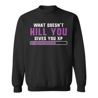 What Doesn't Kill You Gives You Xp Nerdy And Geeky Sweatshirt - Monsterry UK