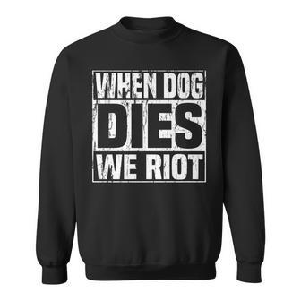 Dog Dies We Riot Zombie Dead Dog Sweatshirt - Monsterry UK