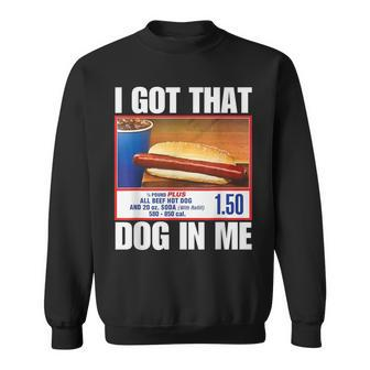 I Got That Dog In Me Hot Dogs Combo Hotdog Sweatshirt - Seseable