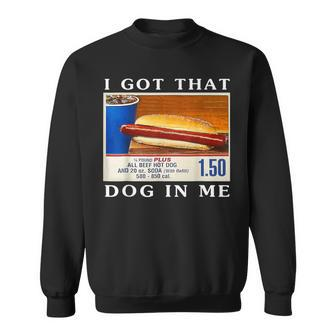 I Got That Dog In Me Hot Dogs Combo Sweatshirt - Monsterry