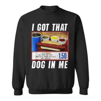 I Got That Dog In Me Hot Dog Sweatshirt | Mazezy DE