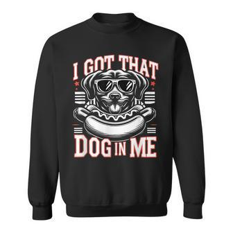 I Got That Dog In Me Hotdog Meme Sweatshirt - Thegiftio UK