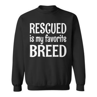 Dog Lover Rescued Is My Favorite Breed Dog Sweatshirt - Monsterry UK