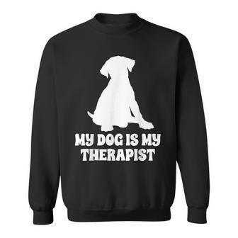 My Dog Is My Therapist Sweatshirt | Mazezy