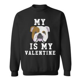 My Dog Is My Valentine English Bulldog Sweatshirt - Monsterry DE