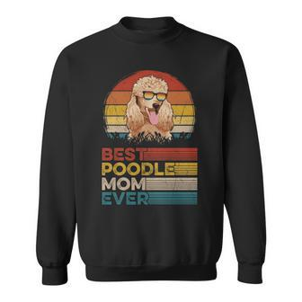 Dog Vintage Best Poodle Mom Ever Puppy Dog Mom Sweatshirt | Mazezy
