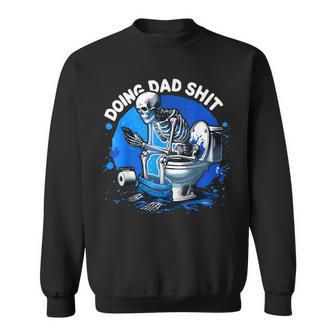 Doing Dad Shit Snarky Skeleton Dad Joke Father's Day Mens Sweatshirt - Seseable