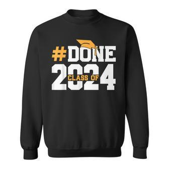 Done Class Of 2024 Graduation Graduate Senior High School Sweatshirt - Seseable
