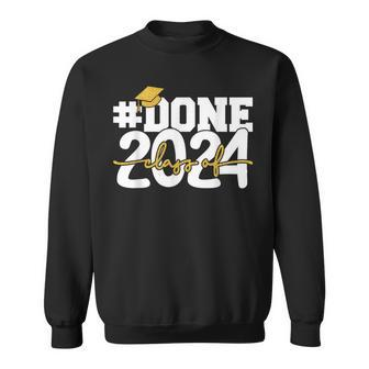Done Class Of 2024 Graduation High School Senior 24 Graduate Sweatshirt - Monsterry