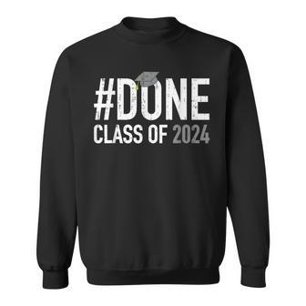 Done Class Of 2024 Senior Graduation High School Graduate 24 Sweatshirt - Monsterry