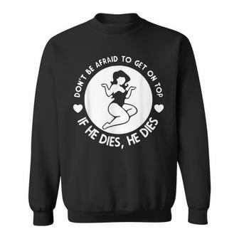 Don't Be Afraid To Get On Top Women Sweatshirt - Seseable