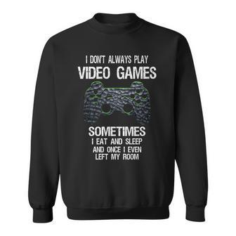 I Don't Always Play Video Games Gamer Boys Ns Sweatshirt - Monsterry AU