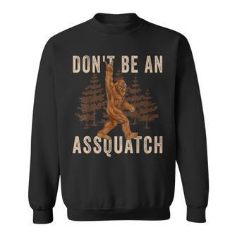 Don't Be An Assquatch Outdoor Sasquatch Bigfoot Sweatshirt - Monsterry UK