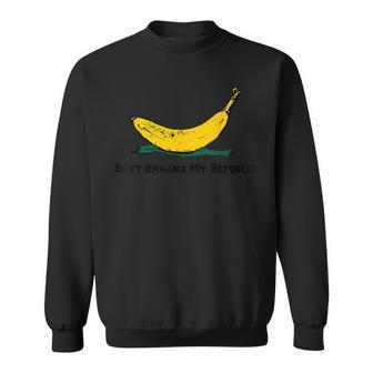 Don't Banana My Republic Apparel Sweatshirt - Monsterry AU