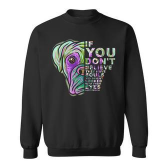 If You Don't Believe They Have Souls Boxer Dog Art Portrai Sweatshirt | Mazezy
