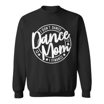 I Don't Dance I Finance Dancing Mommy Cute Dancer Mom Sweatshirt - Seseable