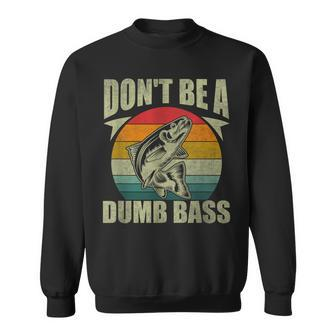 Don't Be A Dumb Bass Fishing Dad Sweatshirt - Seseable