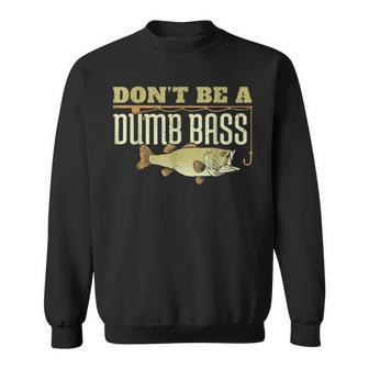 Don't Be A Dumb Bass Retired Fishing Retirement 2023 Sweatshirt - Monsterry DE