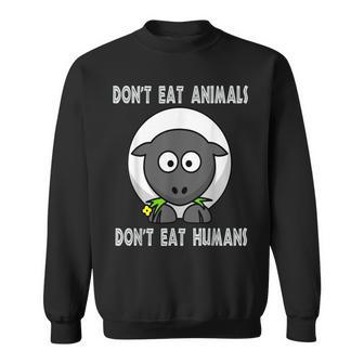 Don't Eat Animals And Don't Eat Humas Vegan Veggie Sheep Sweatshirt - Monsterry CA