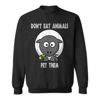 Don't Eat Animals Pet Them Awesome Vegan Sweatshirt - Monsterry AU