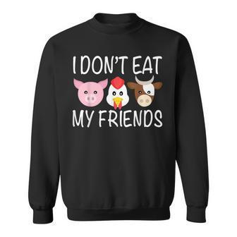 I Don't Eat My Friends Vegetarian Vegan Sweatshirt - Monsterry