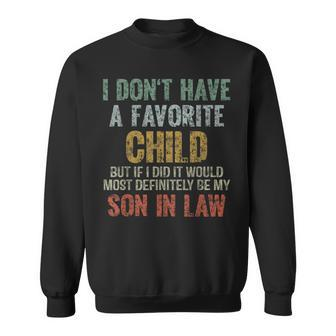 I Don't Have A Favorite Child Son In Law Dad Father Day Sweatshirt - Monsterry CA